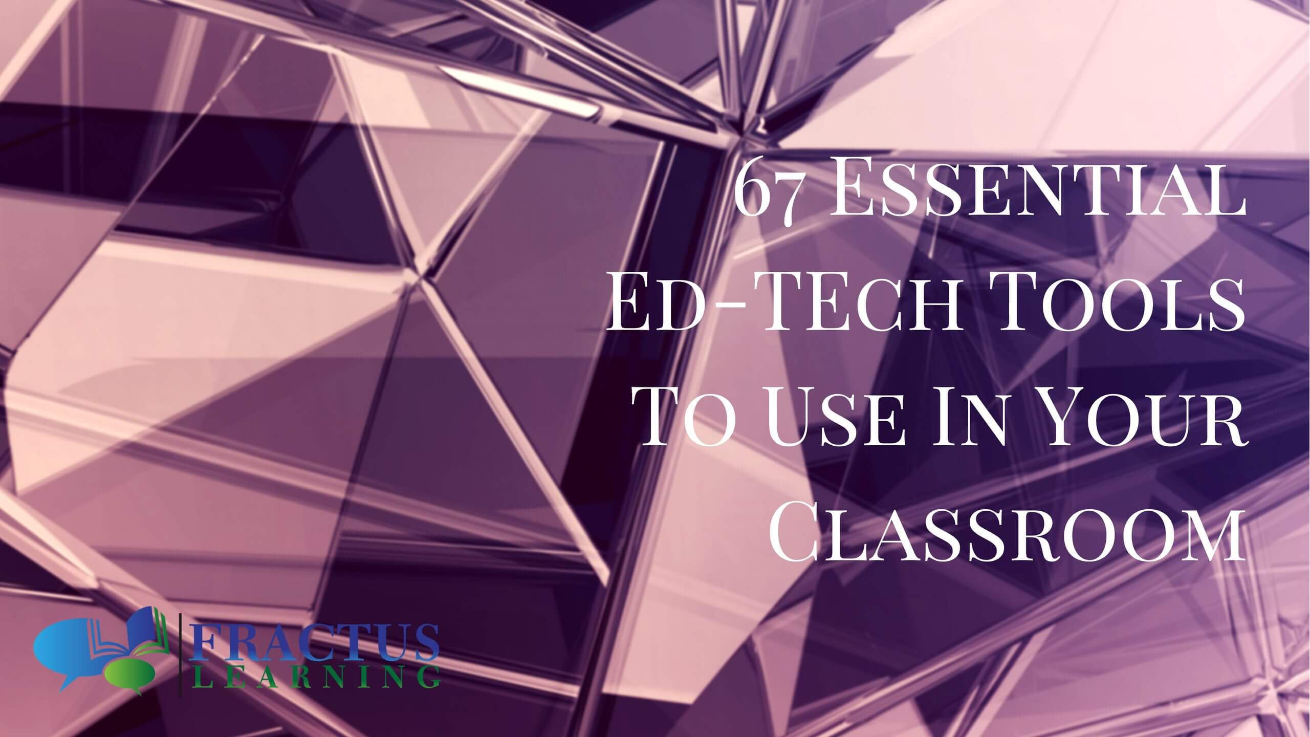 67 Essential EdTech Tools