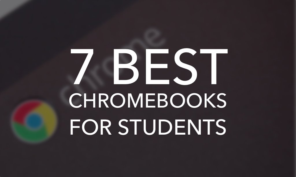 Best Chromebooks for Students